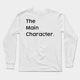 The Main Character in the Family. Most Important Character Long Sleeve T-Shirt